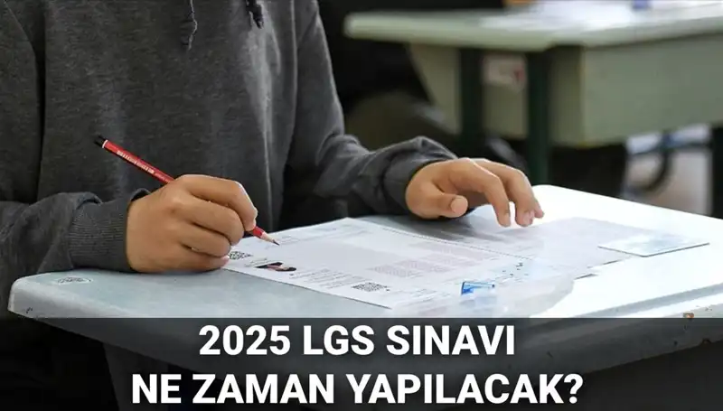 2025 LGS Sınavı Ne Zaman? İşte Detaylar ve Saat Bilgisi