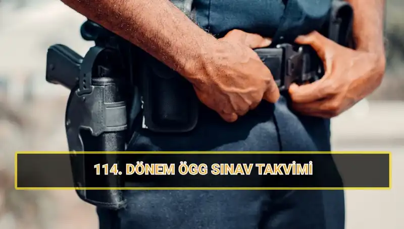 2025 ÖGG 114. Dönem Sınav Tarihleri ve Sonuçları Hakkında Bilgiler