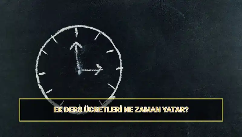 Öğretmenlerin Ek Ders Ücretleri: 2025 Ödemeleri Ne Zaman Yatacak?