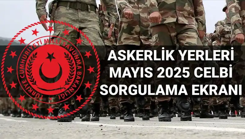 MSB Askerlik Yerleri Sorgulama Ekranı Açıklandı: İşte Mayıs Celbi Sonuçları