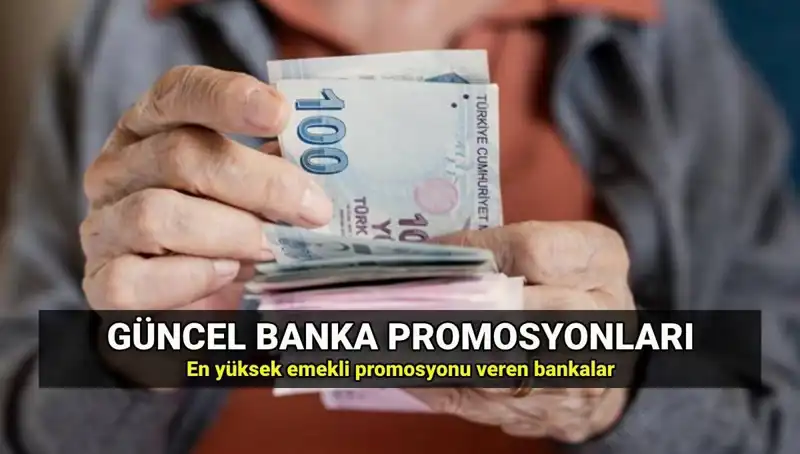 2025 Emekli Promosyon Tutarları: En Yüksek ve En Düşük Bankalar