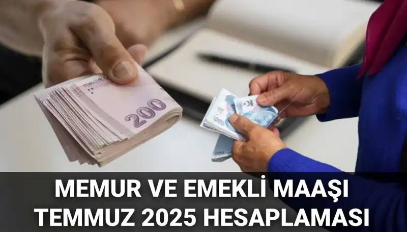 2025 Temmuz'da Memur ve Emekli Maaş Zammı Ne Kadar Olacak?