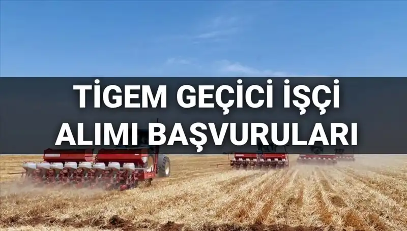 TİGEM Geçici İşçi Alımında Son Tarih ve Başvuru Süreci Hakkında Tüm Bilgiler