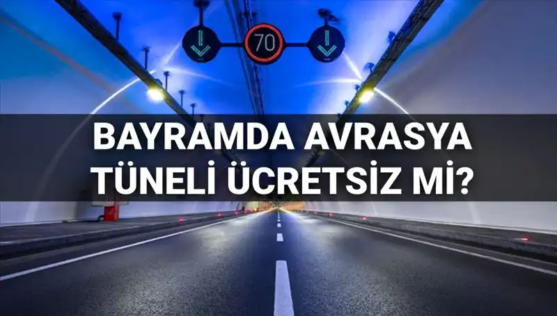 Avrasya Tüneli'nde Bayramda Geçiş Ücretleri Nasıl Olacak?
