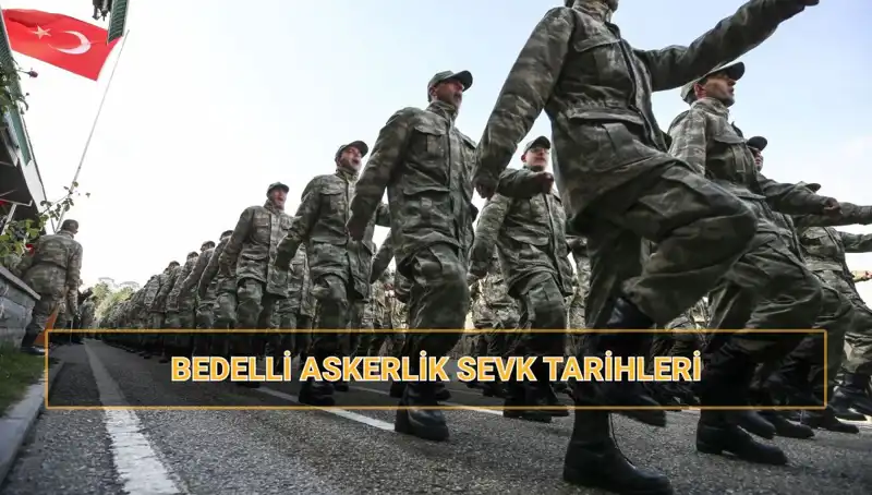 2025 Bedelli Askerlik Sevk Tarihleri: Hangi Dönemlerde Yapılacak?