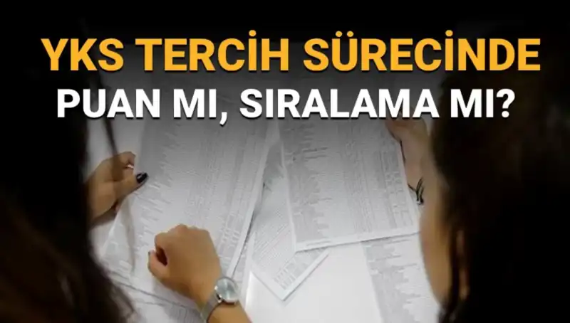 YKS Tercih Sürecinde Puan mı, Sıralama mı? İşte Detaylar!