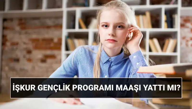 İŞKUR Gençlik Programı Ödemeleri Başladı! Sorgulama ve Başvuru Şartları Neler?