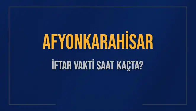 Afyonkarahisar’da İftar Vakti Ne Zaman? 3 Mart 2025 Detayları!
