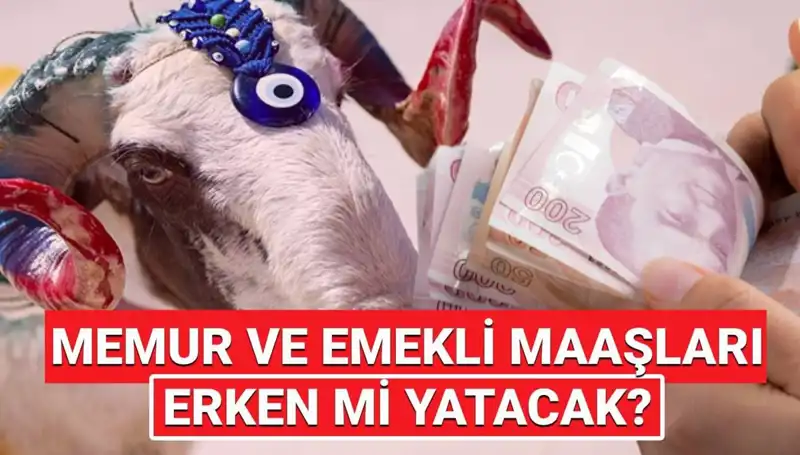 Haziran Emekli ve Memur Maaşları Kurban Bayramı Öncesi Yatacak Mı?
