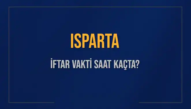 Isparta'da Ramazan Ayında İftar Vakti ve Akşam Ezanı Saatleri
