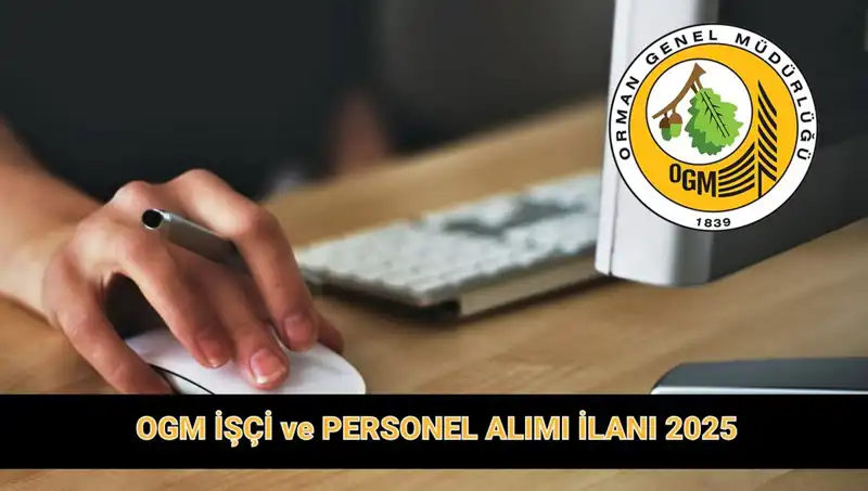 OGM 2025'te 9 Bin 424 Personel Alımı Yapacak: Başvuru Detayları